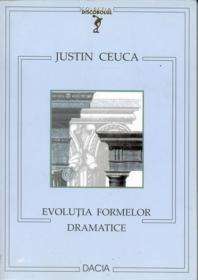 Evolutia Formelor Dramatice - Ceuca Justin