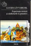Experienta Mistica si Simbolurile La Primitivi - Lucien Levy-bruhl