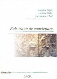 Fals Tratat De Convietuire - Vighi Daniel, Visky Andras, Vlad Al.