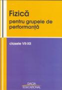 Fizica Pentru Grupele De Performanta, Clasele Vii - Xii - Anghel Agneta, Astilean Simion, Chicinas Luminita