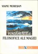 Fundamentele Filosofice Ale Magiei - Muresan Vianu