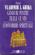 Ganduri Pt. Zilele Ce Vin. Convorbiri Spirituale - Ghika Vladimir I.