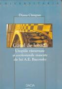 Gatul De Lebada- Utopiile Rasturnate si Confesiunile Mascate Ale Lui A. E. Baconsky - Campan Diana