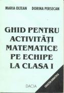 Ghid Pentru Activitati Matematice Pe Echipe La Clasa I - Oltean Maria, Presecan Dorina