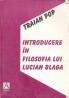 Introducere In Filosofia Lui Lucian Blaga - Pop Traian
