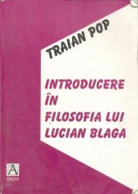 Introducere In Filosofia Lui Lucian Blaga - Pop Traian