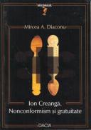 Ion Creanga, Nonconformism si Gratuitate - Diaconu Mircea A.