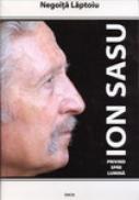 Ion Sasu: Privind Spre Lumina - Negoita Laptoiu