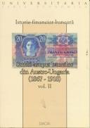 Istorie Financiar Bancara - Studii Asupra Bancilor Din Austro-ungaria Vol Ii - Ciobanu Vasile, si Altii