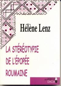 La Stereotypie De L'epopee Roumaine - Helene Lenz