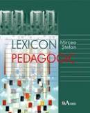 Lexicon Pedagogic  - Prof. Univ. Dr. Mircea Stefan