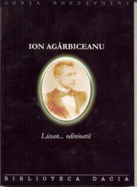 Licean... Odinioara - AGARBICEANU Ion