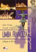 Limba franceza clasa a IV-a. Caietul elevului - Jana Grosu, Claude Dignoire