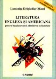 Literatura Engleza si Americana Pentru Bacalaureat si Admitere In Facultate  - Luminita Degiudice Matei