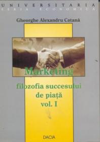 Marketing, Filozofia Succesului De Piata - Catana Gheorghe Alexandru