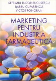 Marketing Pentru Industria Farmaceutica - Bucurescu Septimiu Tudor si Altii