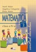 Matematica. Caietul Elevului. Partea A Ii-a  - Aurel Maior, Elena Maior, A. Calugarita
