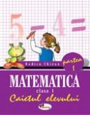 Matematica. Caietul Elevului. Partea I-a - Rodica Chiran
