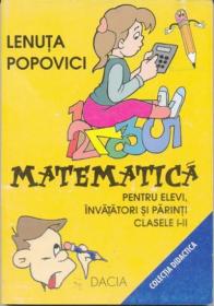 Matematica - Pentru Elevi, Invatatori si Parinti, Clasele I-ii. - Popovici Lenuta
