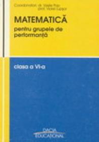 Matematica Pentru Grupele De Performanta, Clasa A Vi-a - Vasile Pop, Viorel Lupsor