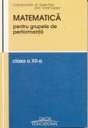 Matematica Pentru Grupele De Performanta, Clasa A Xii-a - Heuberger Dana, Pop Vasile, si Altii