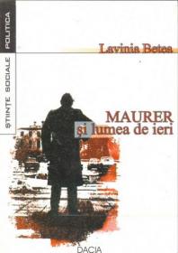 Maurer si Lumea De Ieri - Betea Lavinia
