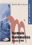 Mic Dictionar De Formule Matematice. Clasele V-viii - Mona Marinescu