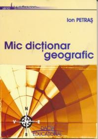 Mic Dictionar Geografic - Petras Ion