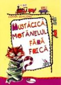 Mustacica, Motanelul Fara Frica  - Ioana Diaconu
