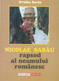 Nicolae Sabau - Rapsod Al Neamului Romanesc - Suciu Ovidiu