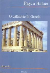 O Calatorie In Grecia - Balaci Pascu