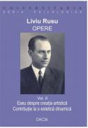 Opere Vol 2, Eseu Despre Creatia Artistica; Contributie La O Estetica Dinamica - Rusu Liviu