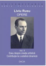 Opere Vol 2, Eseu Despre Creatia Artistica; Contributie La O Estetica Dinamica - Rusu Liviu