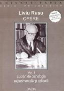 Opere, Vol I, Lucrari De Psihologie Experimentala si Aplicata - Rusu Liviu