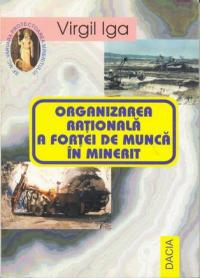 Organizarea Rationala A Fortei De Munca In Minerit - Iga Virgil