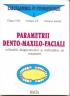 Parametrii Dento-maxilo-faciali - Gligor I.m., Onisor I.f.