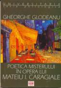 Poetica Misterului In Opera Lui Mateiu I. Caragiale - Glodeanu Gheorghe