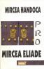 Pro Mircea Eliade - Handoca Mircea