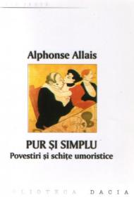 Pur si Simplu. Povestiri si Schite Umoristice - Alphonse Allais
