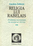 Religia Lui Rabelais - Febvre Lucien