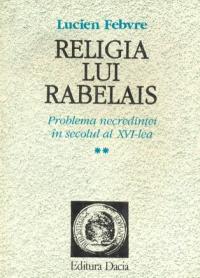 Religia Lui Rabelais - Febvre Lucien