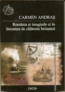 Romania si Imaginile Ei In Literatura De Calatorie Britanica - Andras Carmen