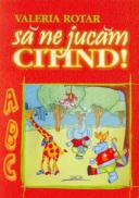 Sa Ne Jucam Citind ! - Rotar Valeria