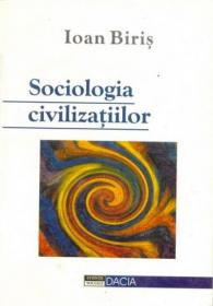 Sociologia Civilizatiilor - Biris Ioan