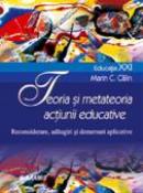 Teoria si Metateoria Actiunii Educative. Reconsiderare, Adaugiri si Demersuri - Prof. Univ. Dr. Marin C. Calin