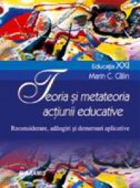 Teoria si Metateoria Actiunii Educative. Reconsiderare, Adaugiri si Demersuri  - Prof. Univ. Dr. Marin C. Calin