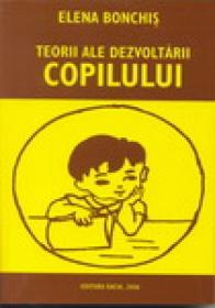 Teorii Ale Dezvoltarii Copilului - Elena Bonchis