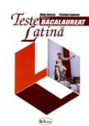Teste Latina. Bacalaureat - Doina Ionescu, Cristina Isopescu