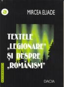 Textele Legionare si Despre Romanism - Eliade Mircea