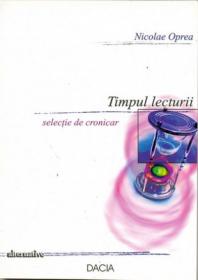Timpul Lecturii. Selectie De Cronicar - Oprea Nicolae